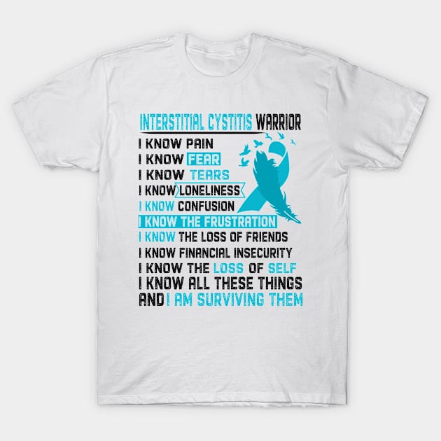 I Am Interstitial Cystitis Warrior I Know All These Things and I Am Surviving Them Support Interstitial Cystitis Warrior Gifts T-Shirt by ThePassion99